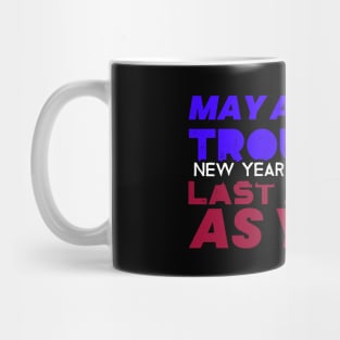 May Your Troubles Last As Long As The New Year Resolutions Mug